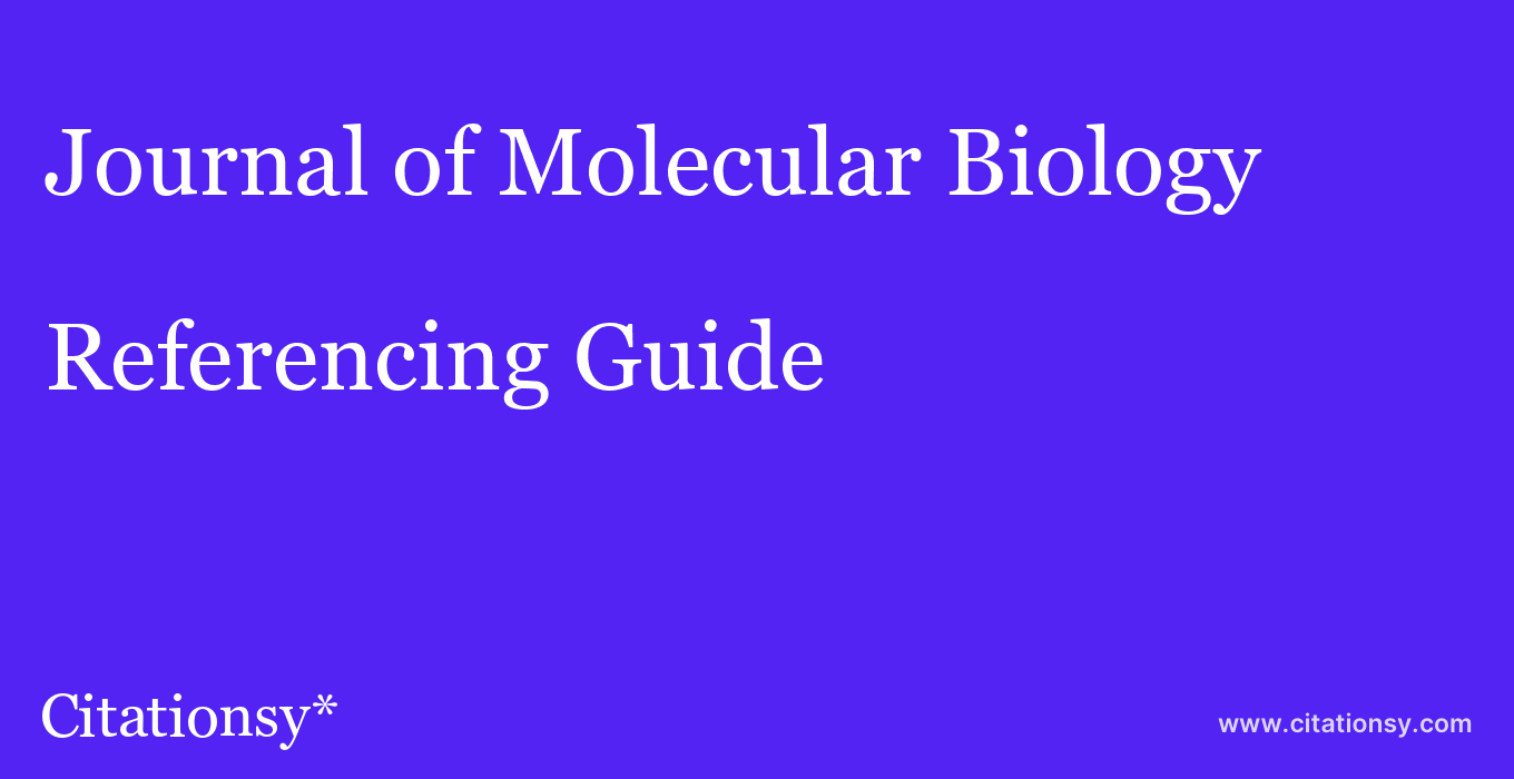 cite Journal of Molecular Biology  — Referencing Guide